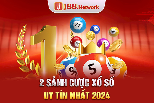 2 sảnh cược xổ số uy tín nhất 2024