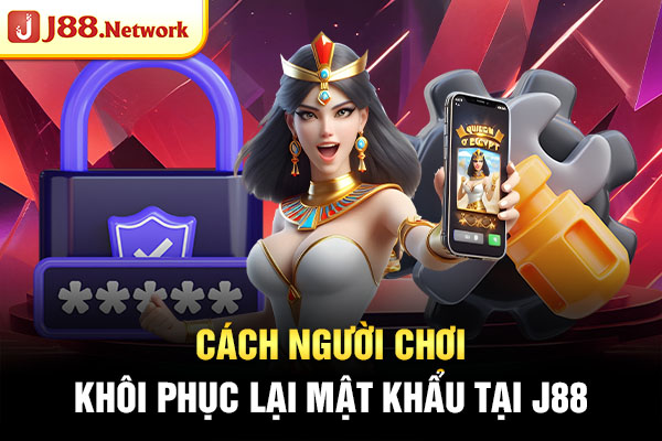Cách người chơi khôi phục lại mật khẩu tại J88